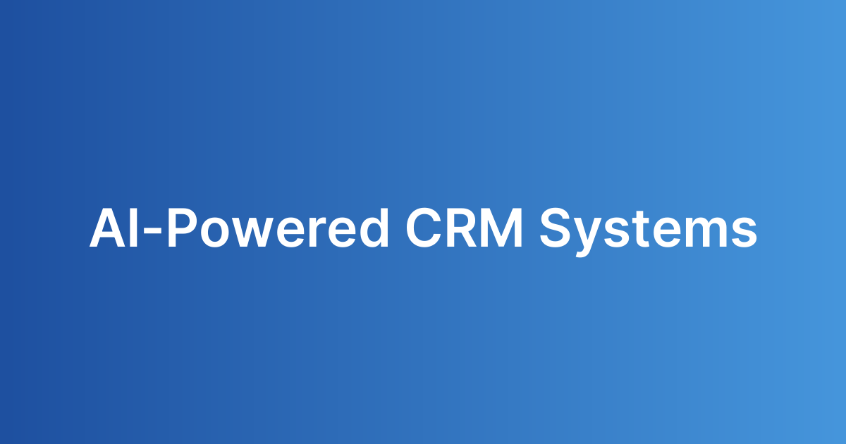 AI-Powered CRM Systems