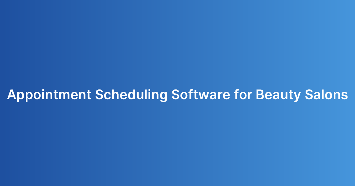 Appointment Scheduling Software for Beauty Salons