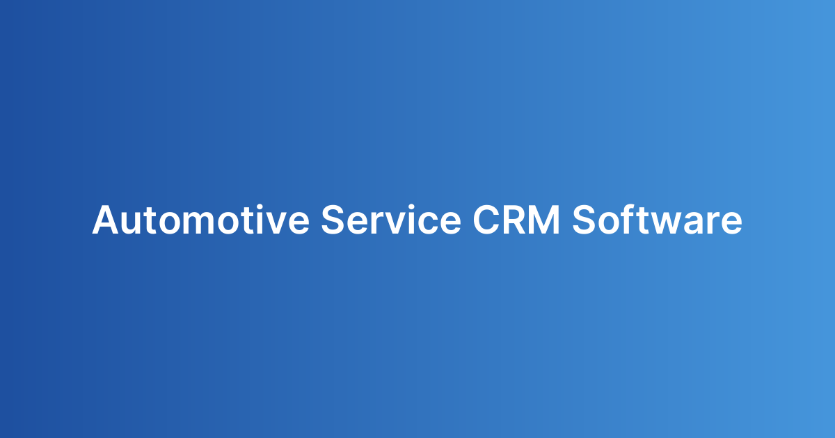 Automotive Service CRM Software