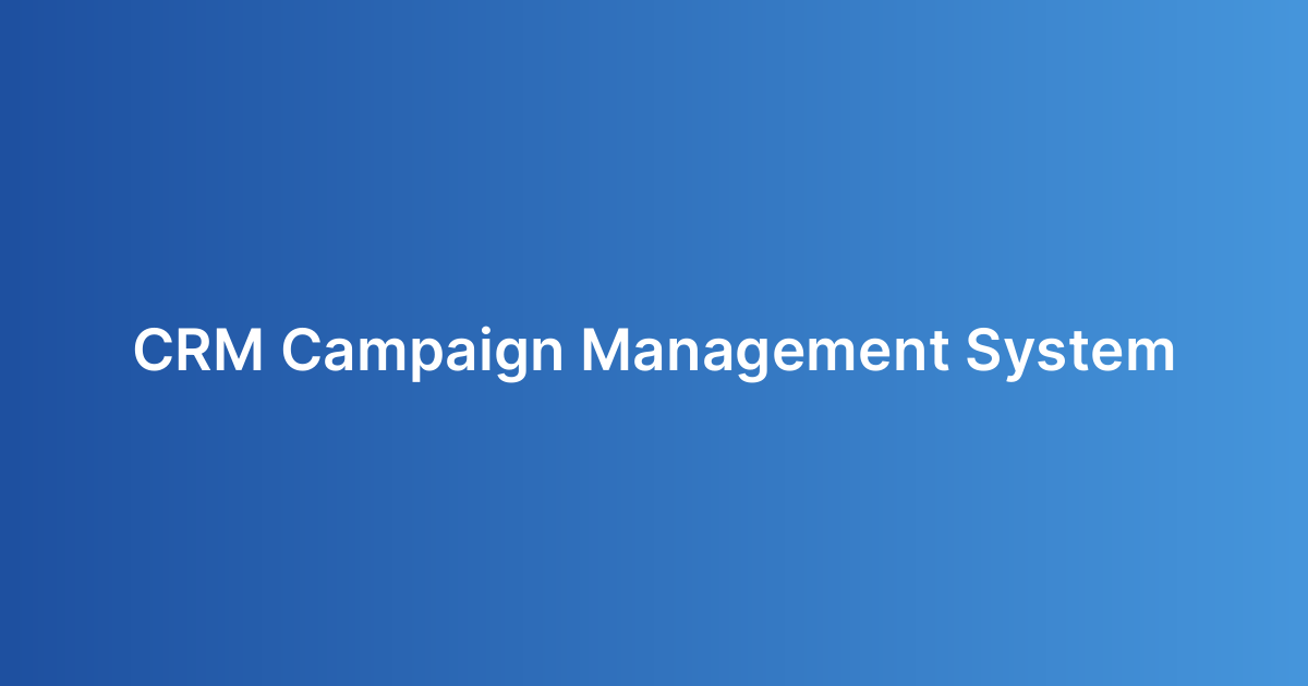 CRM Campaign Management System