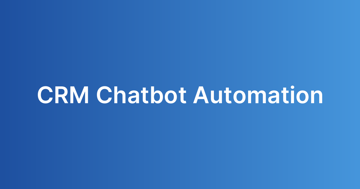 CRM Chatbot Automation