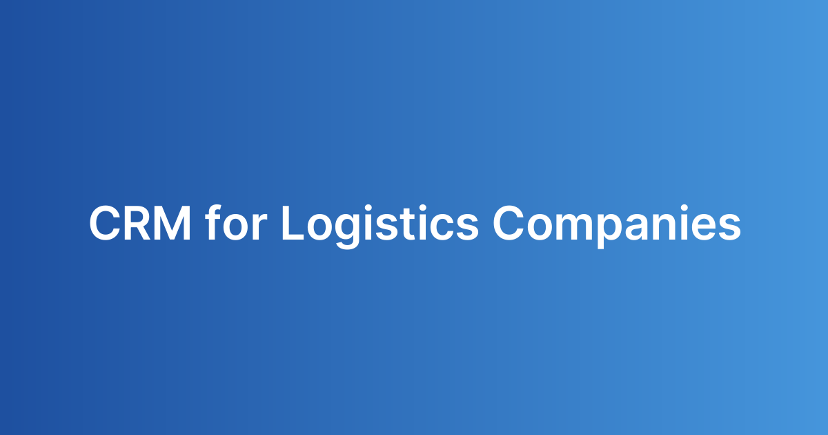 CRM for Logistics Companies