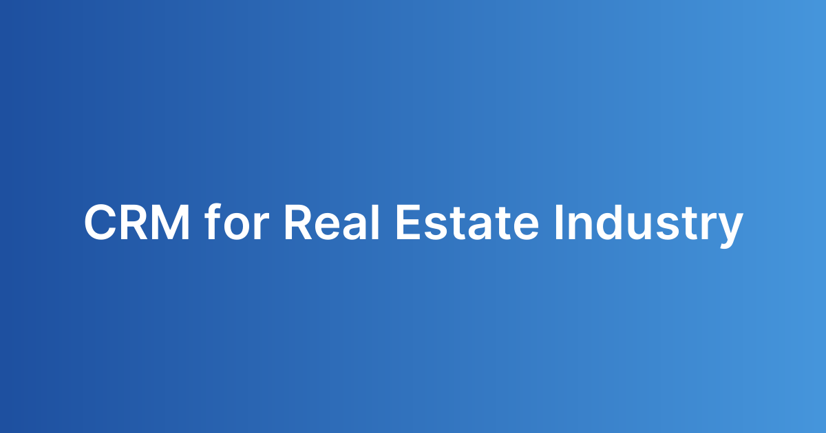 CRM for Real Estate Industry