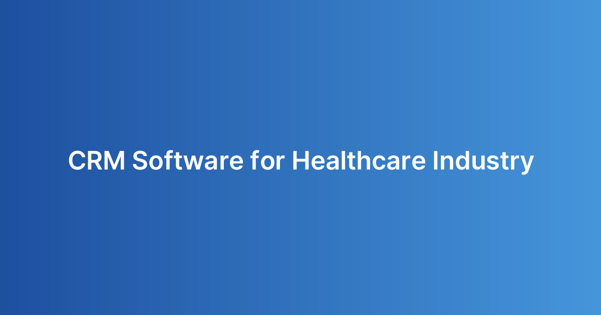 CRM Software for Healthcare Industry
