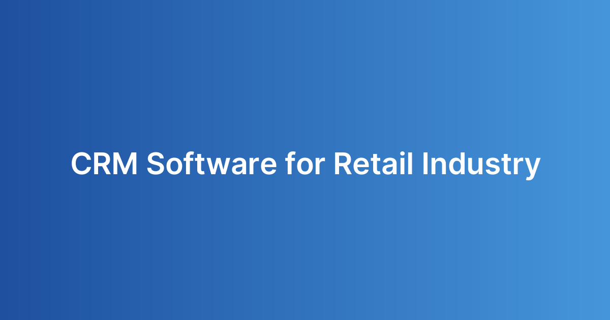 CRM Software for Retail Industry