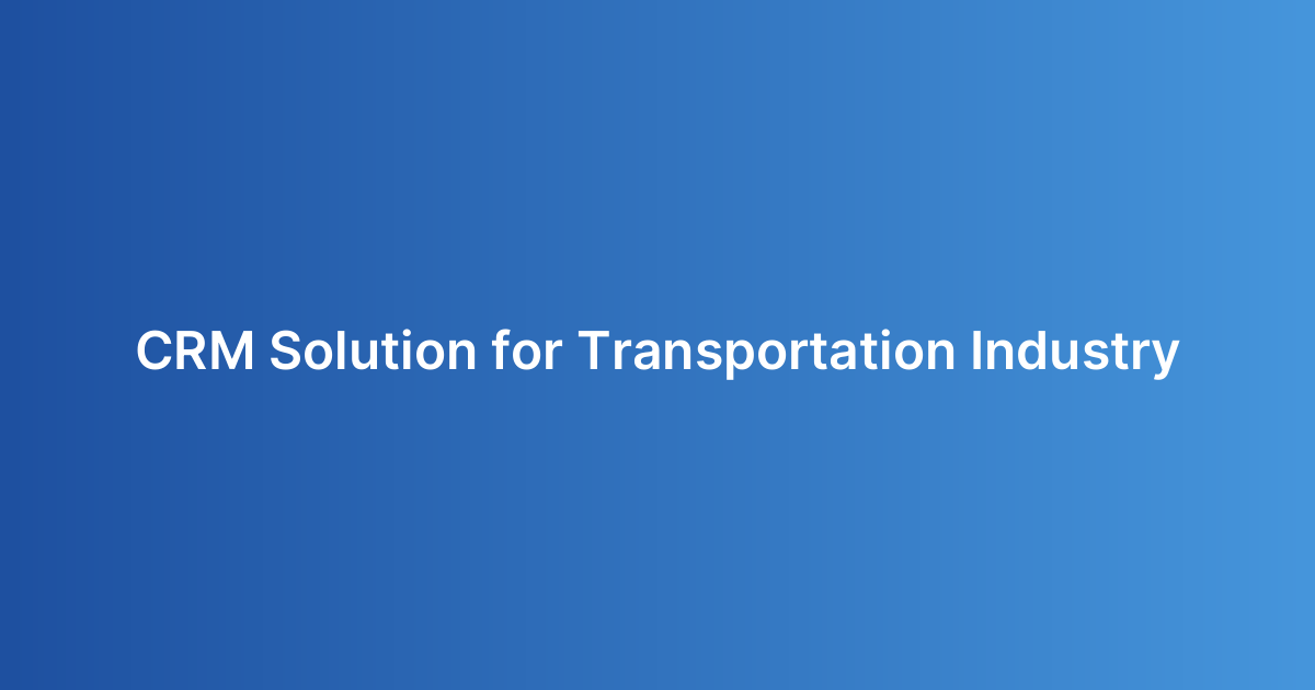 CRM Solution for Transportation Industry