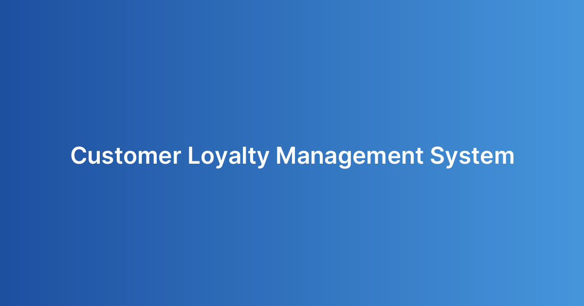 Customer Loyalty Management System