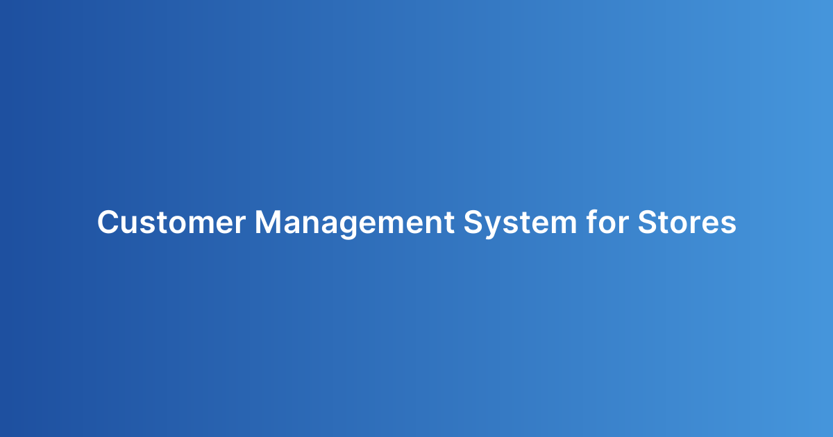 Customer Management System for Stores