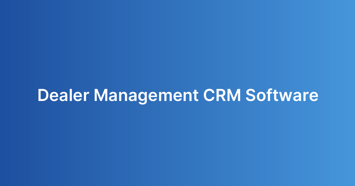 Dealer Management CRM Software