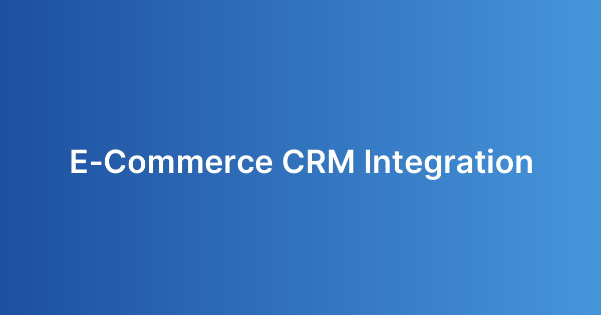 E-Commerce CRM Integration
