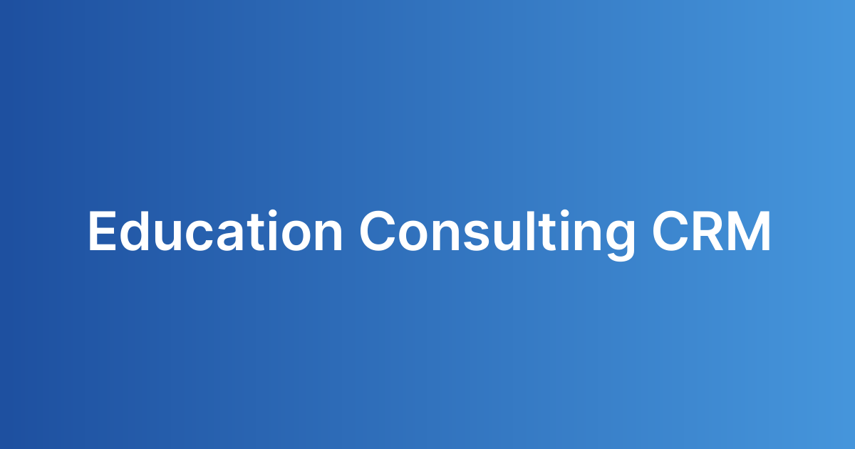 Education Consulting CRM