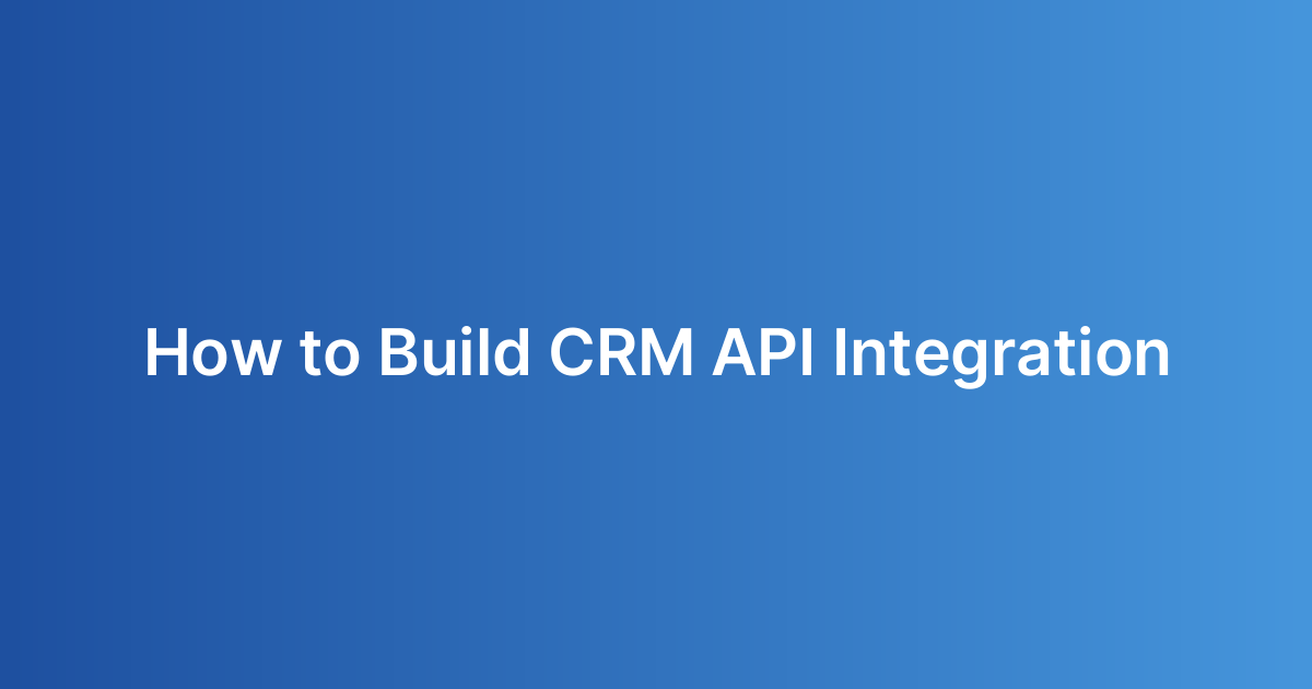 How to Build CRM API Integration