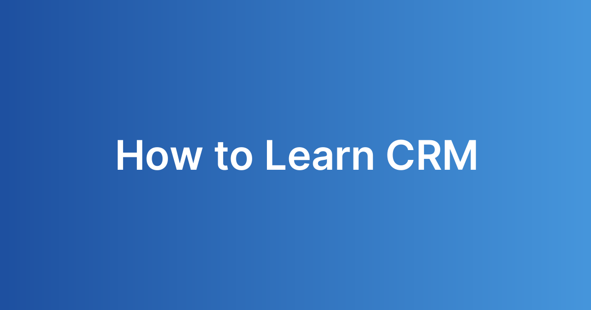 How to Learn CRM