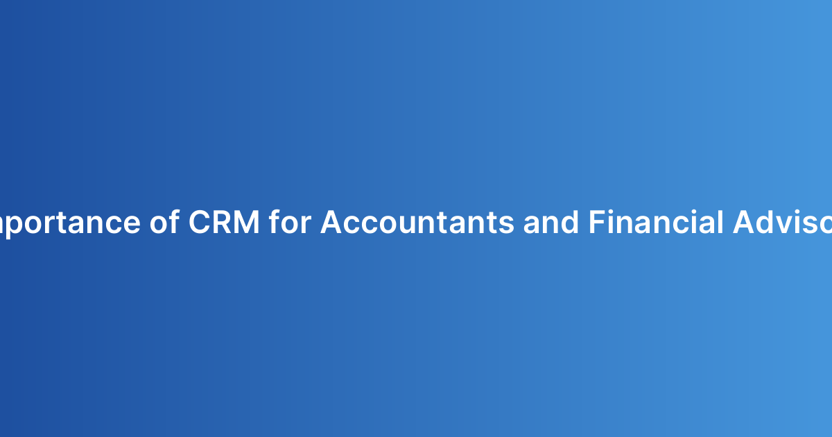 Importance of CRM for Accountants and Financial Advisors