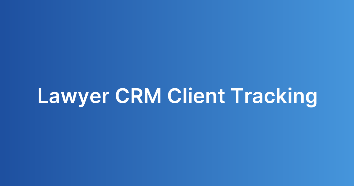 Lawyer CRM Client Tracking