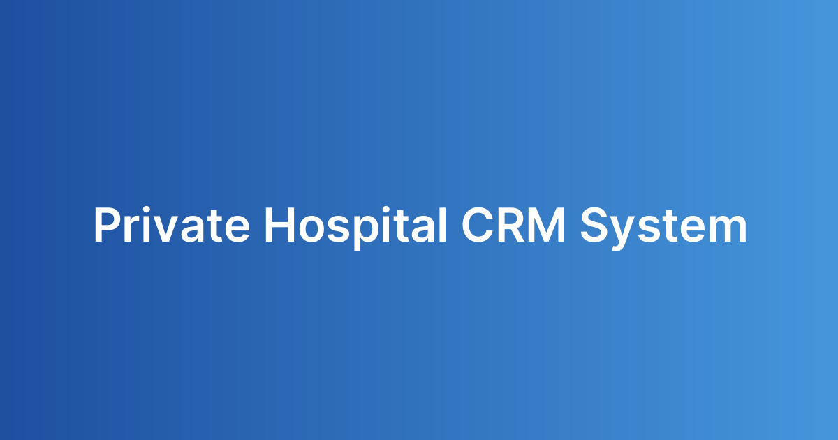 Private Hospital CRM System