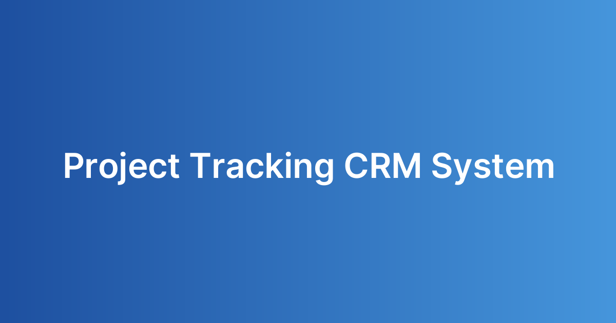 Project Tracking CRM System