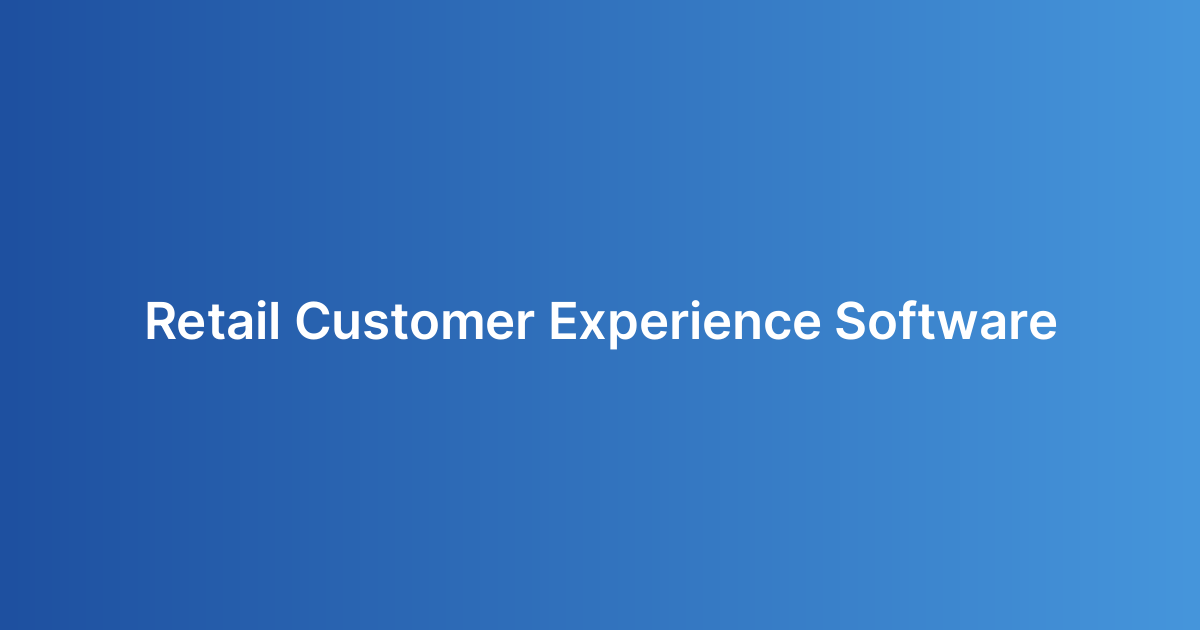 Retail Customer Experience Software