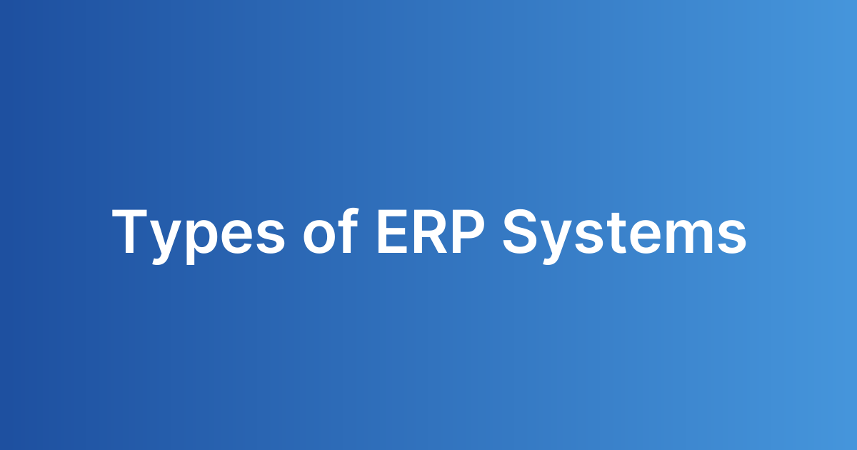 Types of ERP Systems
