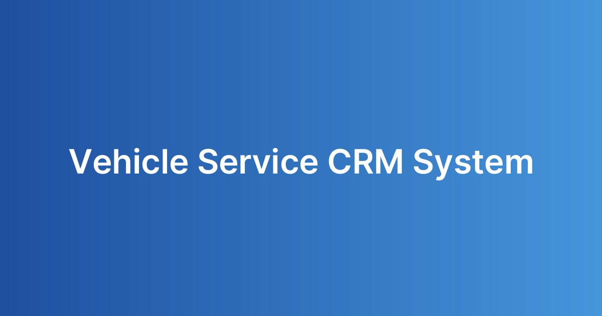 Vehicle Service CRM System