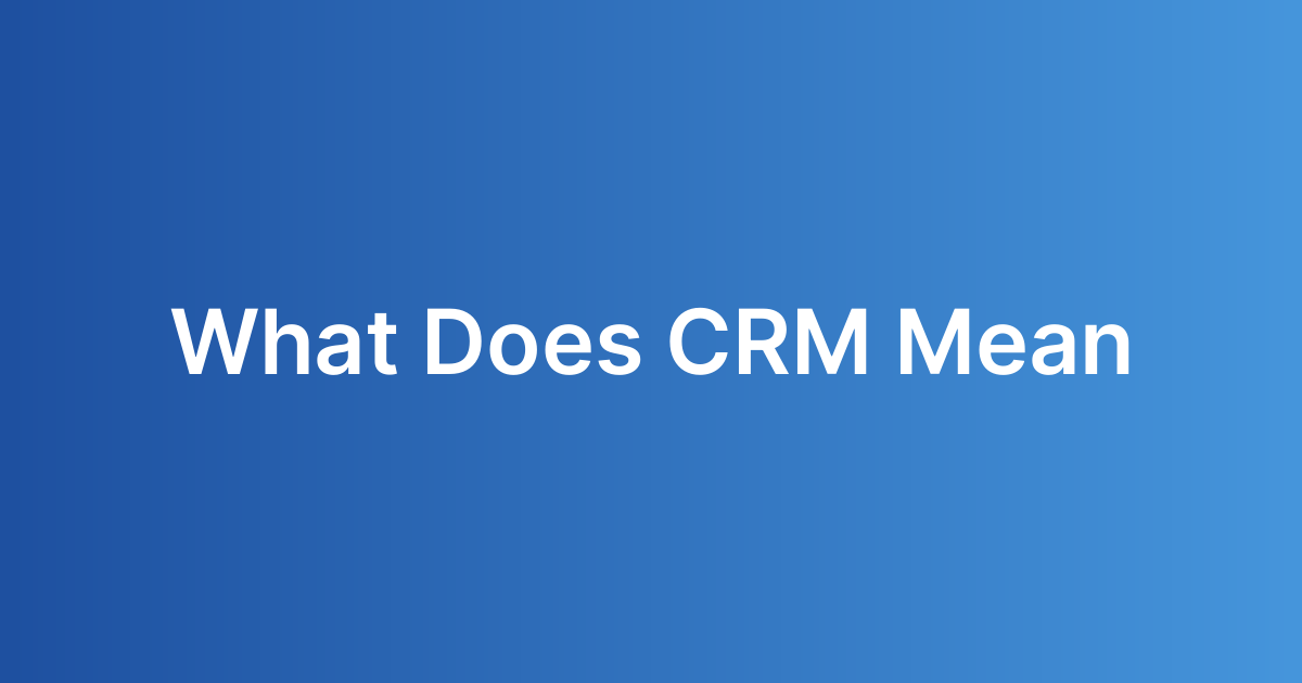 What Does CRM Mean