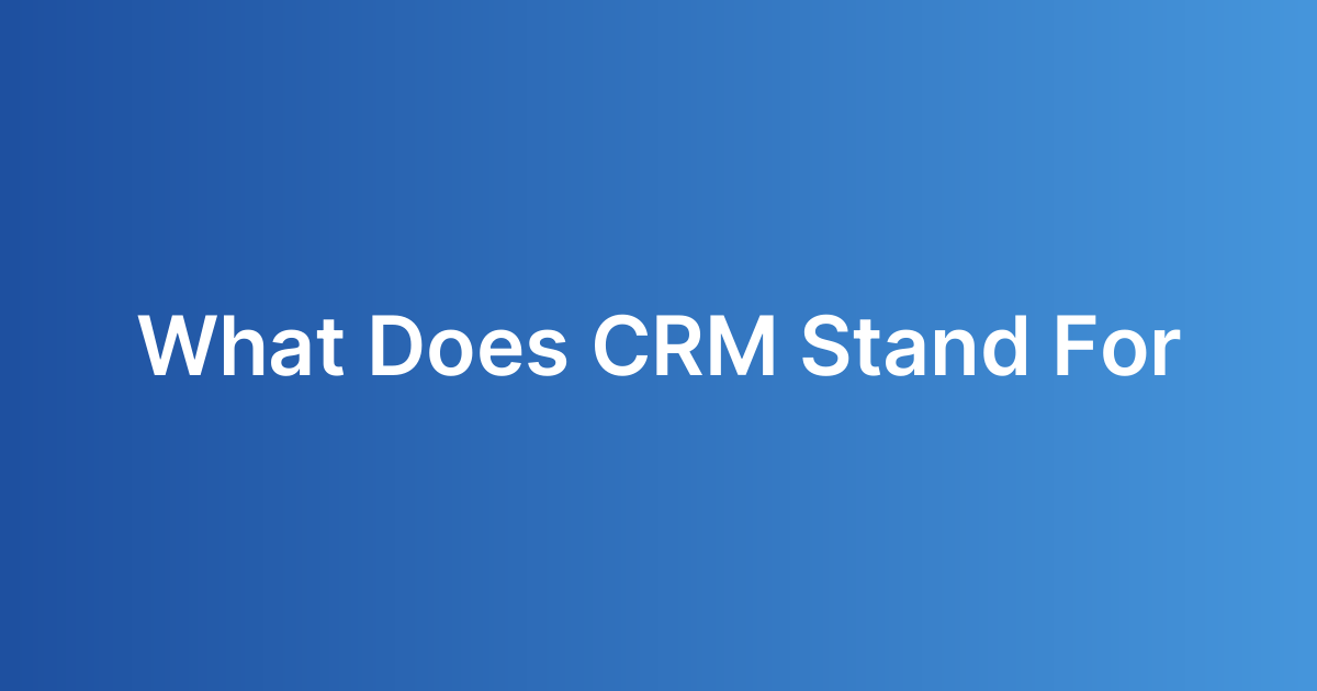 What Does CRM Stand For