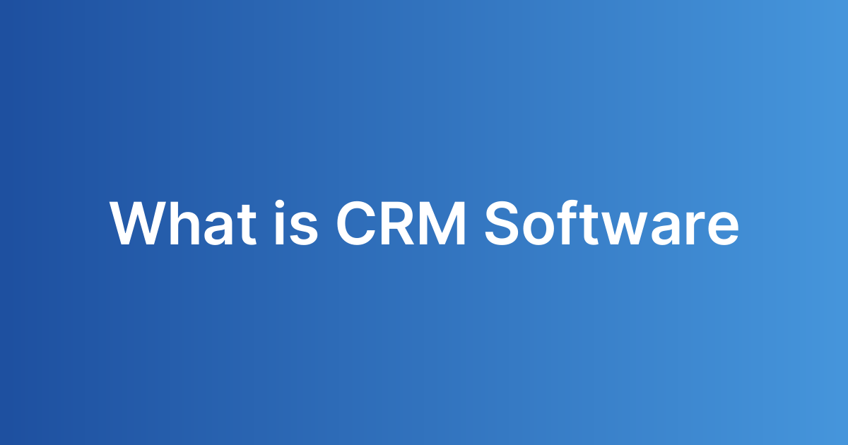 What is CRM Software